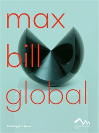 Cover image for Max Bill Global: An Artist Building Bridges