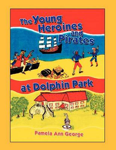 Cover image for The Young Heroines & Pirates at Dolphin Park