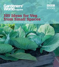 Cover image for Gardeners' World: 101 Ideas for Veg from Small Spaces