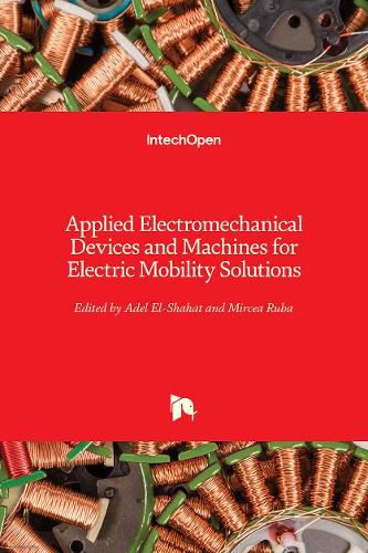 Applied Electromechanical Devices and Machines for Electric Mobility Solutions