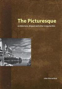 Cover image for The Picturesque: Architecture, Disgust and Other Irregularities