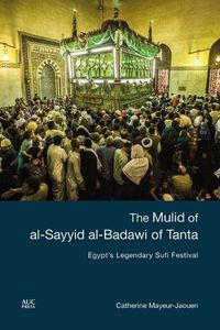 Cover image for The Mulid of al-Sayyid al-Badawi of Tanta: Egypt's Legendary Sufi Festival