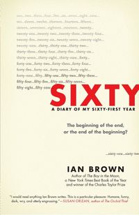 Cover image for Sixty: A Diary of My Sixty-First Year: The Beginning of the End, or the End of the Beginning?