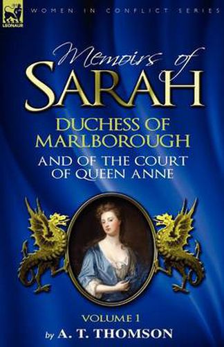 Cover image for Memoirs of Sarah Duchess of Marlborough, and of the Court of Queen Anne: Volume 1