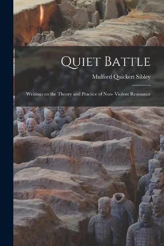 Cover image for Quiet Battle: Writings on the Theory and Practice of Non- Violent Resistance