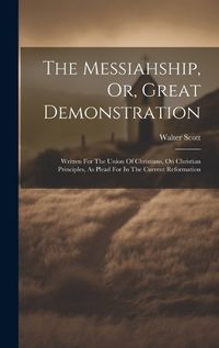 Cover image for The Messiahship, Or, Great Demonstration