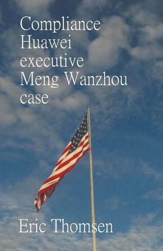 Cover image for Compliance Huawei executive Meng Wanzhou case