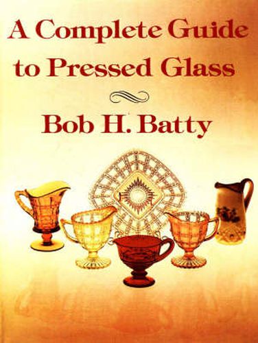 Cover image for Complete Guide to Pressed Glass, A