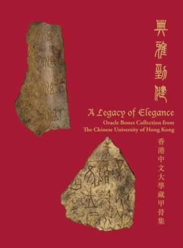 Cover image for A Legacy of Elegance - Oracle Bones Collection from The Chinese University of Hong Kong