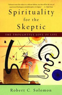 Cover image for Spirituality for the Skeptic: The Thoughtful Love of life