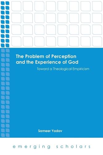 Cover image for The Problem of Perception and the Experience of God: Toward a Theological Empiricism