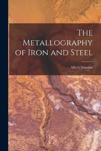 Cover image for The Metallography of Iron and Steel