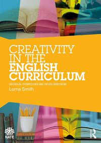 Cover image for Creativity in the English Curriculum