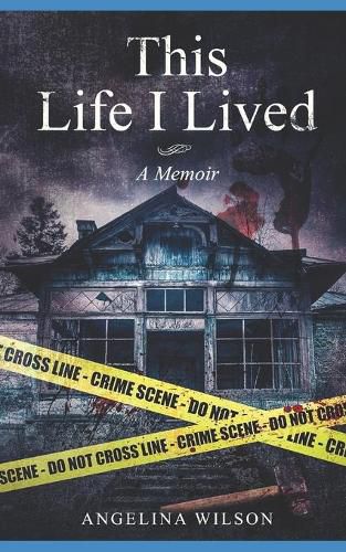 Cover image for This Life I Lived (A Memoir): The Angelina Wilson Story