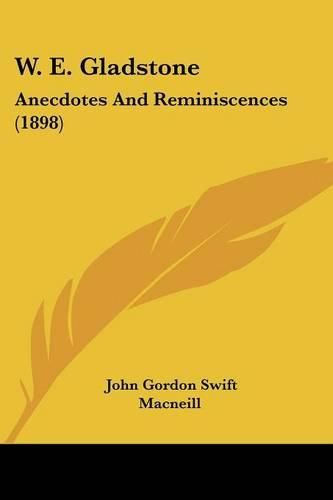 W. E. Gladstone: Anecdotes and Reminiscences (1898)