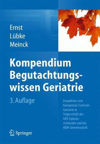 Kompendium Begutachtungswissen Geriatrie: Empfohlen vom Kompetenz-Centrum Geriatrie  in Tragerschaft des GKV-Spitzenverbandes und der MDK-Gemeinschaft