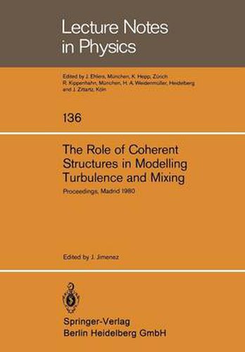 Cover image for The Role of Coherent Structures in Modelling Turbulence and Mixing: Proceedings of the International Conference Madrid, Spain, June 25-27, 1980