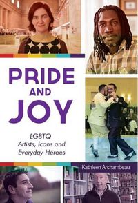 Cover image for Pride and Joy: LGBTQ Artists, Icons and Everyday Heroes