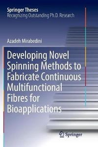 Cover image for Developing Novel Spinning Methods to Fabricate Continuous Multifunctional Fibres for Bioapplications