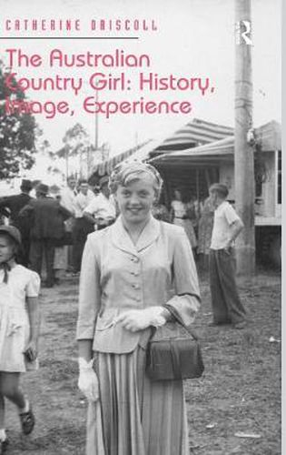 Cover image for The Australian Country Girl: History, Image, Experience