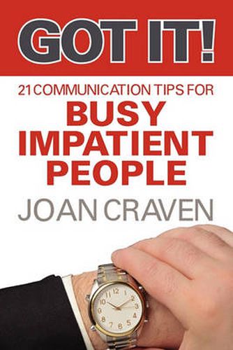 Cover image for Got It! Twenty-One Communication Tips for Busy, Impatient People