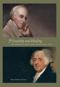 Cover image for Friendship and Healing: The Dreams of John Adams and Benjamin Rush