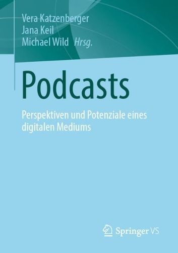 Cover image for Podcasts: Perspektiven und Potenziale eines digitalen Mediums