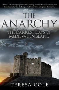 Cover image for The Anarchy: The Darkest Days of Medieval England