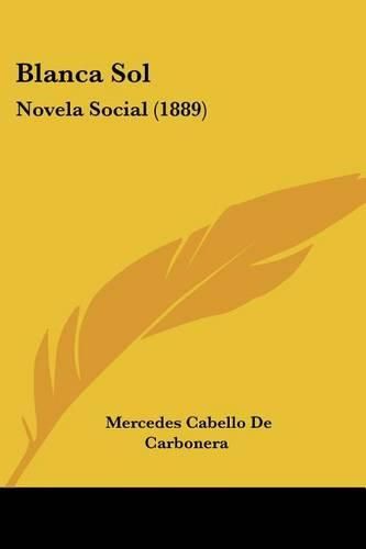 Cover image for Blanca Sol: Novela Social (1889)