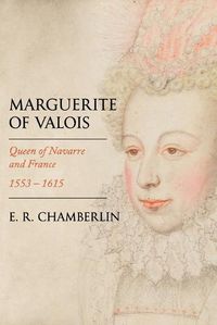 Cover image for Marguerite of Valois: Queen of Navarre and France, 1553-1615
