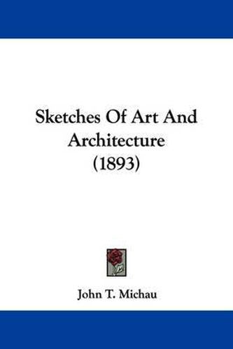 Cover image for Sketches of Art and Architecture (1893)