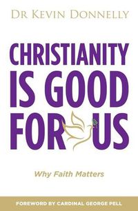 Cover image for Christianity is Good For Us: Why Faith Matters