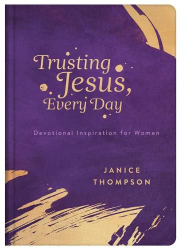 Trusting Jesus Every Day: Devotions to Increase a Woman's Faith