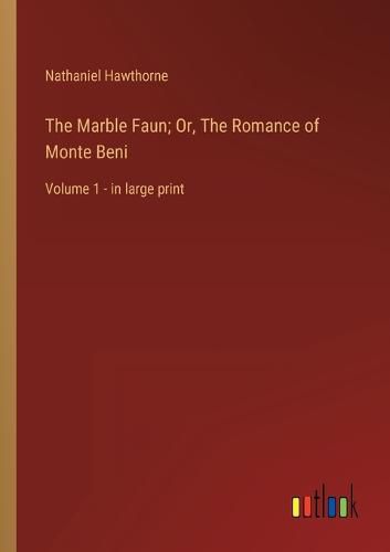 Cover image for The Marble Faun; Or, The Romance of Monte Beni