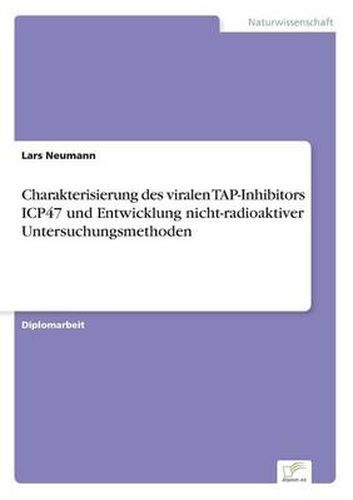 Cover image for Charakterisierung des viralen TAP-Inhibitors ICP47 und Entwicklung nicht-radioaktiver Untersuchungsmethoden