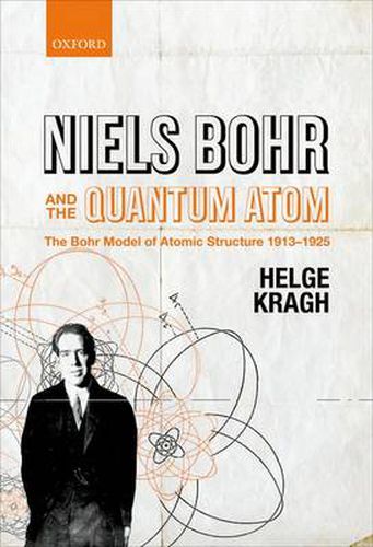 Cover image for Niels Bohr and the Quantum Atom: The Bohr Model of Atomic Structure 1913-1925