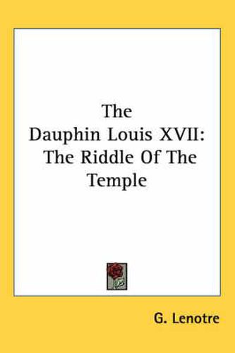 Cover image for The Dauphin Louis XVII: The Riddle of the Temple