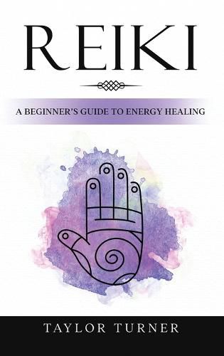 Cover image for Reiki: A Beginner's Guide to Energy Healing