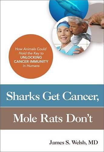 Cover image for Sharks Get Cancer, Mole Rats Don't: How Animals Could Hold the Key to Unlocking Cancer Immunity in Humans