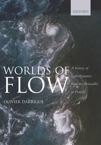 Cover image for Worlds of Flow: A History of Hydrodynamics from the Bernoullis to Prandtl