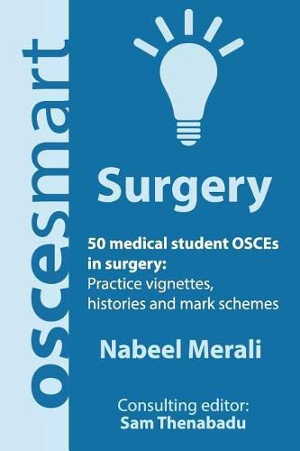 Cover image for OSCEsmart - 50 medical student OSCEs in Surgery: Vignettes, histories and mark schemes for your finals.