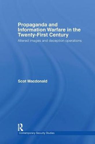 Cover image for Propaganda and Information Warfare in the Twenty-First Century: Altered images and deception operations