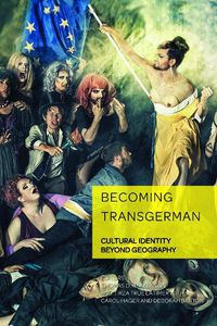 Cover image for Becoming TransGerman: Cultural Identity Beyond Geography