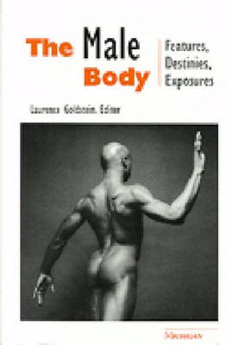 Cover image for The Male Body: Features, Destinies, Exposures