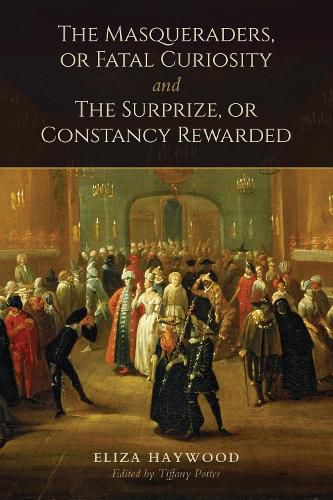 Cover image for The Masqueraders, or Fatal Curiosity, and The Surprize, or Constancy Rewarded