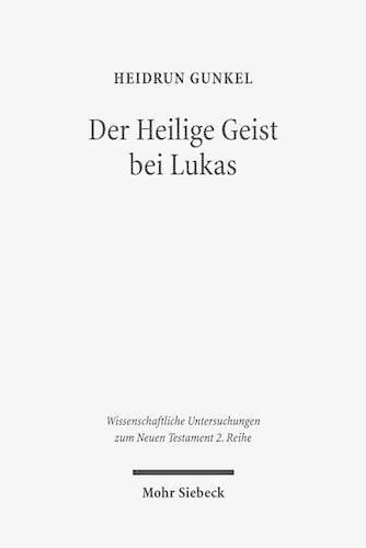 Cover image for Der Heilige Geist bei Lukas: Theologisches Profil, Grund und Intention der lukanischen Pneumatologie