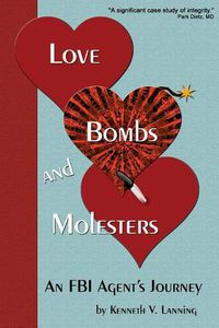 Cover image for Love, Bombs, and Molesters: An FBI Agent's Journey