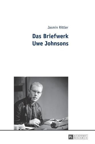 Das Briefwerk Uwe Johnsons