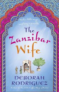 Cover image for The Zanzibar Wife: The new novel from the internationally bestselling author of The Little Coffee Shop of Kabul