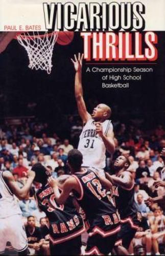 Cover image for Vicarious Thrills: A Championship Season of High School Basketball